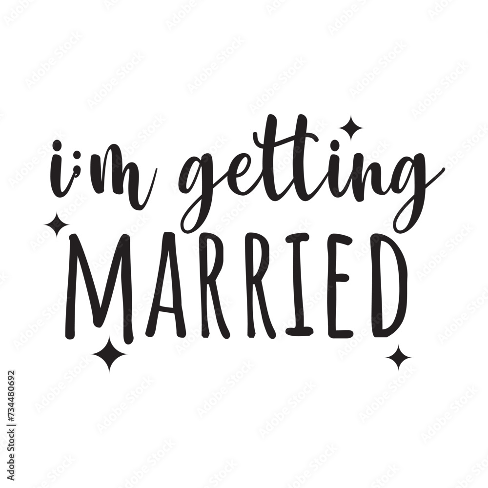 I'm Getting Married Vector Design on White Background