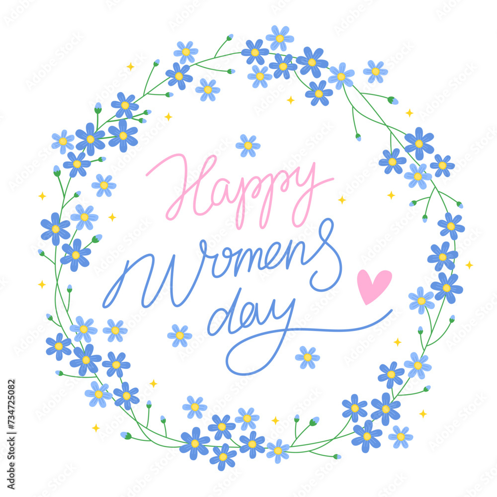 Happy Women's day. 8 march. Floral round frame with many small blue flowers. Forget-me-not flowers. Cute spring wreath. Handwritten cute phrase, calligraphy. Design for a greeting card. Happy Women's day. 8 march. Floral round frame with many small blue flowers. Forget-me-not flowers. Cute spring wreath. Handwritten cute phrase, calligraphy. Design for a greeting card.