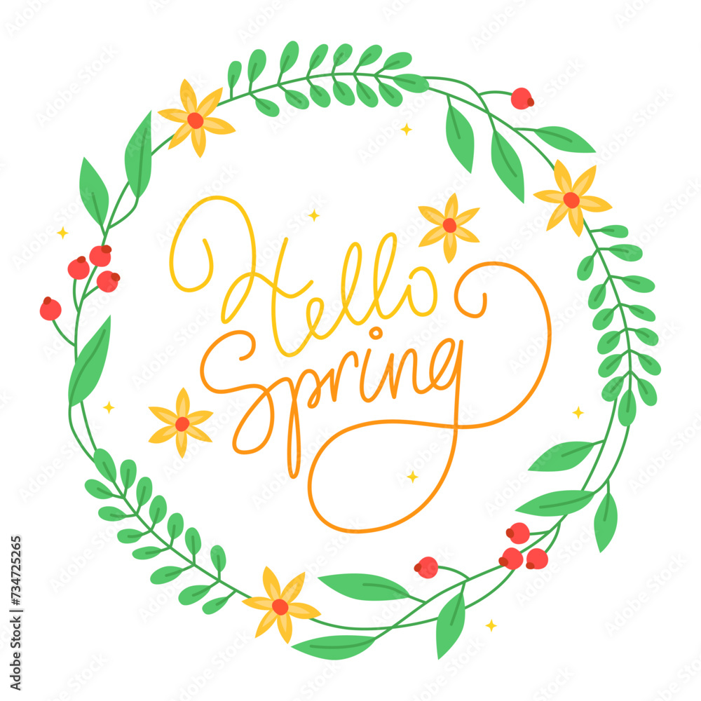 Hello spring. Colorful vector lettering. Floral round frame with yellow flowers, green leaves and red berries. Cute spring wreath.