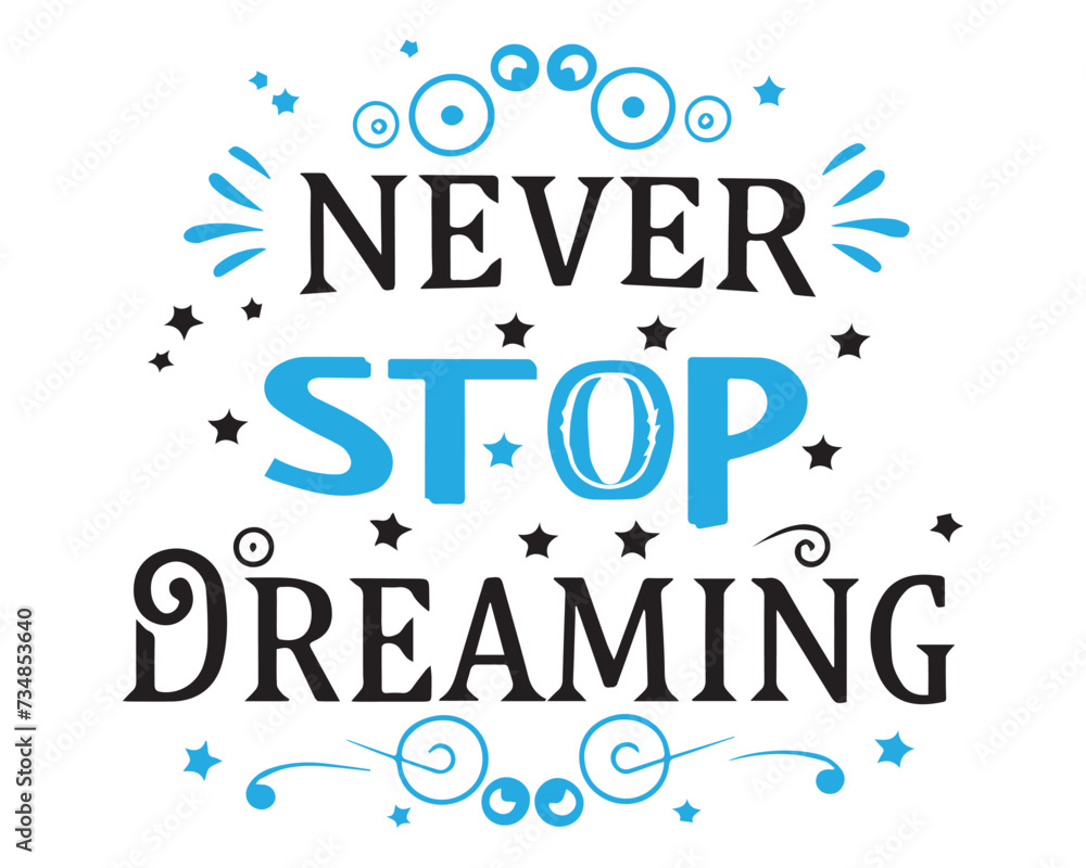 Never stop dreaming motivational handwritten lettering text typography vector stock illustration