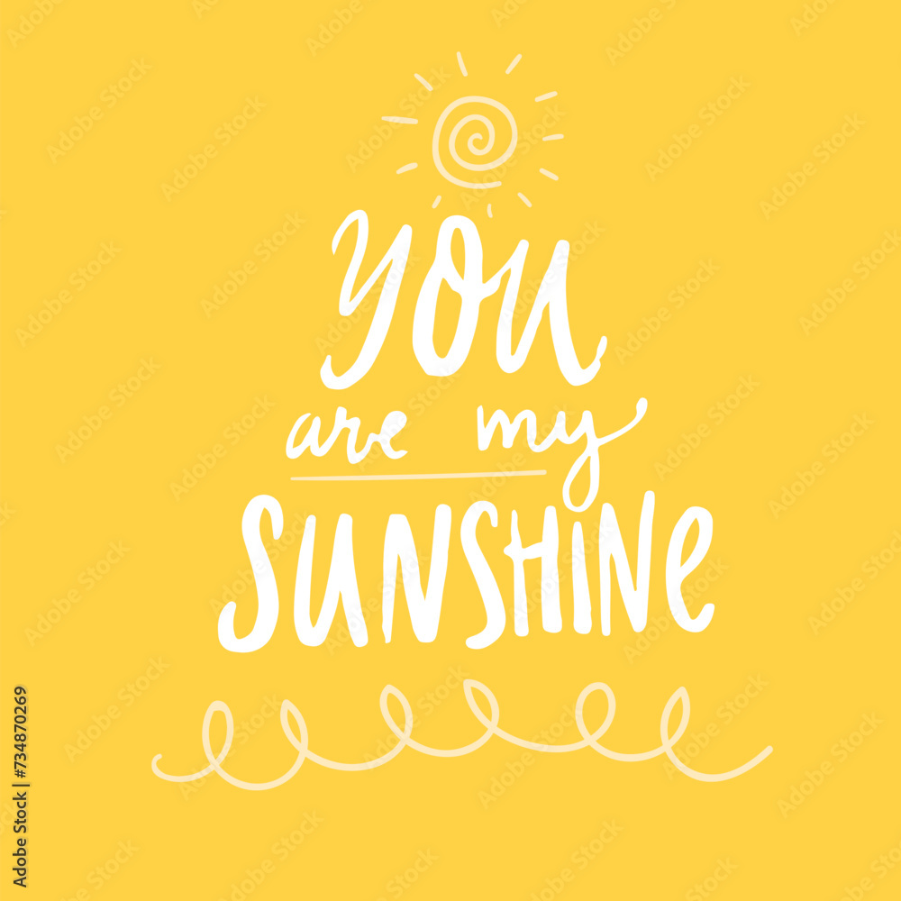 You are my sunshine cute quote poster on yellow background, vector hand lettering