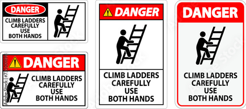 Danger Sign, Climb Ladders Carefully Use Both Hands