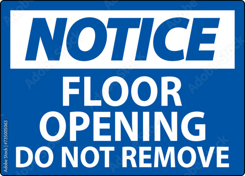 Notice Sign, Floor Opening Do Not Remove