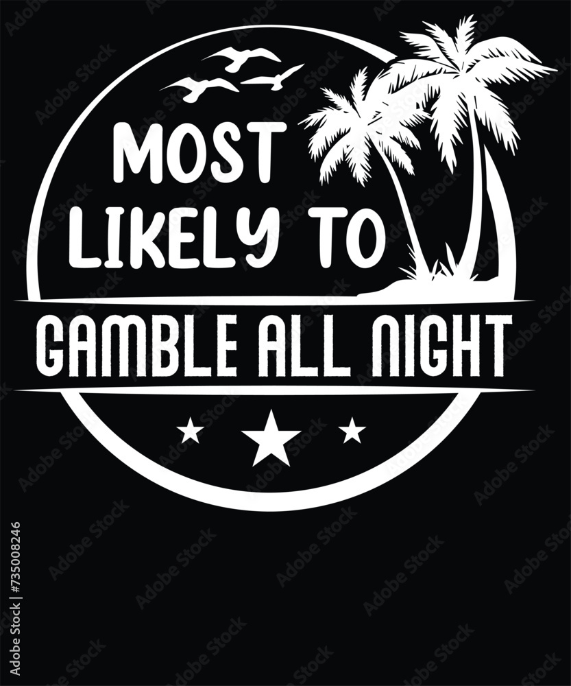 most likely to gamble all night t shirt design