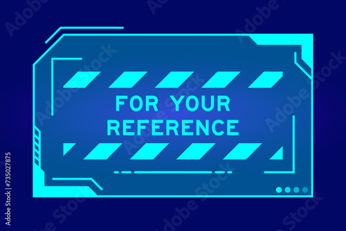 Blue color of futuristic hud banner that have word for your reference  on user interface screen on black background photo