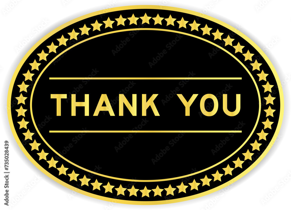 Black and gold color oval label sticker with word thank you on white background Black and gold color oval label sticker with word thank you on white background