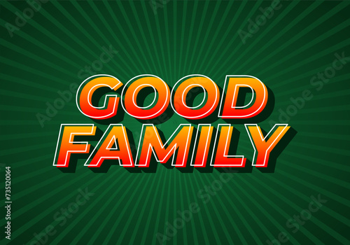 Good family. Text effect with eye catching color and 3D effect
