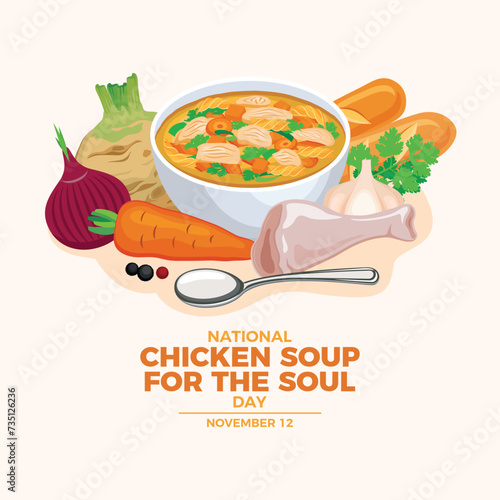 National Chicken Soup for the Soul Day poster vector illustration. Bowl of chicken soup with fusilli pasta and vegetables vector. Chicken noodle soup drawing. November 12 every year. Important day