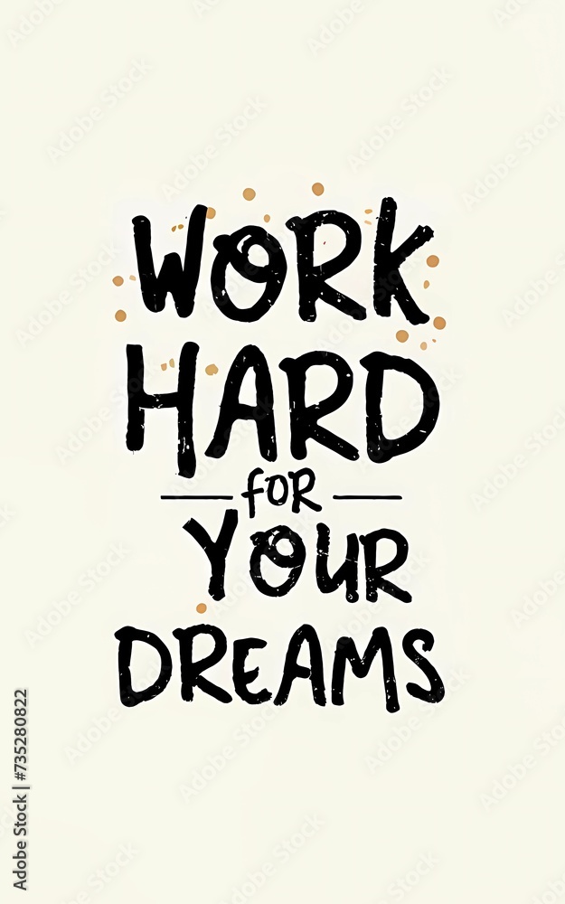 Fototapeta premium Work hard for your dreams