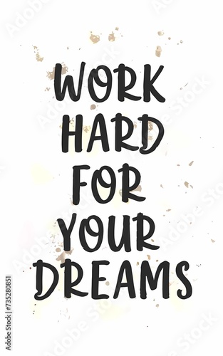 Work hard for your dreams