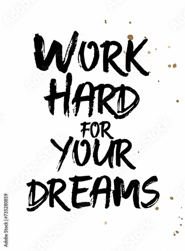 Work hard for your dreams