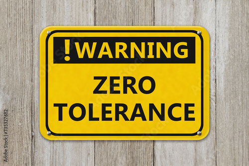 Warning Zero Tolerance yellow sign