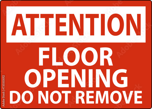 Attention Sign  Floor Opening Do Not Remove