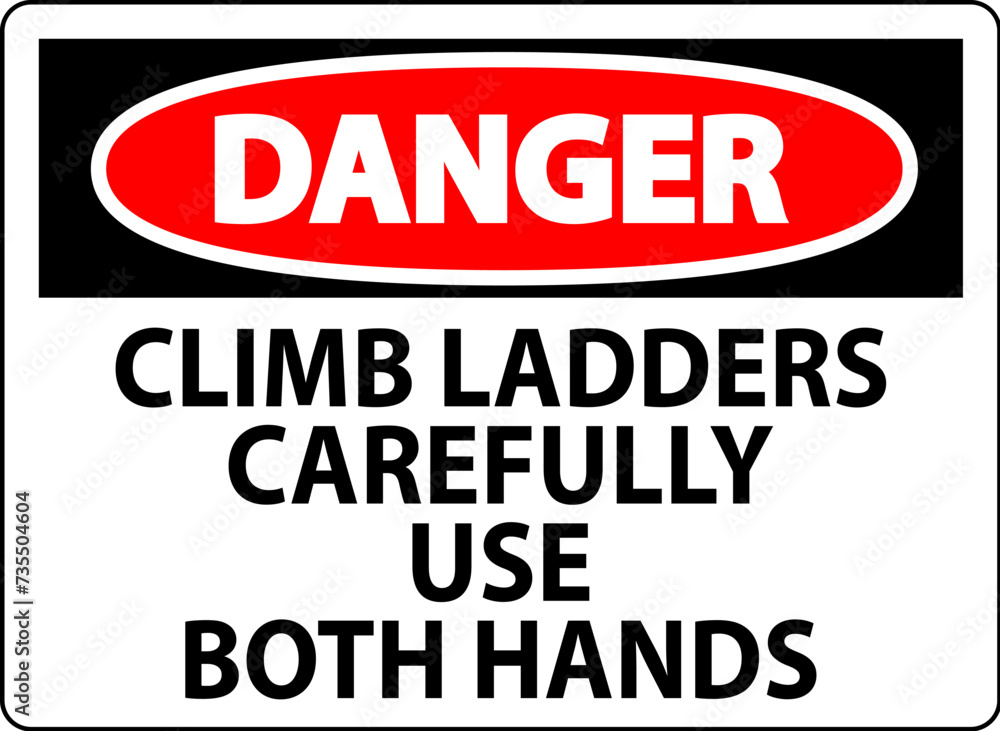 Danger Sign, Climb Ladders Slowly and Use Both Hands Danger Sign, Climb Ladders Slowly and Use Both Hands