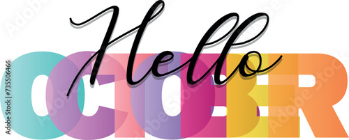 Hello October Mixed color vector typography banner with calligraphic lettering. Multicolored, bright, isolate, letters like, for the for social network, web resources, mobile apps.