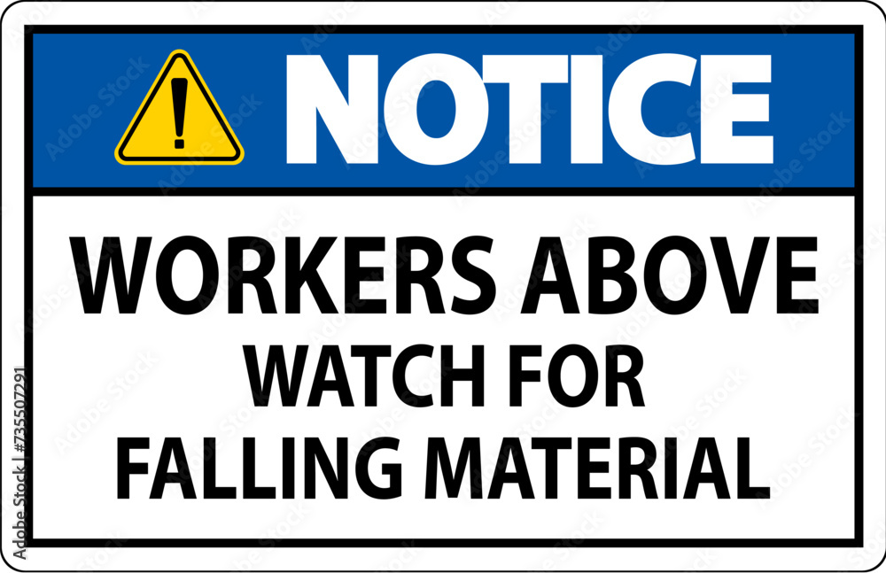 Notice Sign, Workers Above Watch For Falling Material Notice Sign, Workers Above Watch For Falling Material