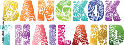 BANGKOK, THAILAND colorful vector typography poster, banner with tropical palm leaf letters. To make a t shirt design, you can enhance it with silver foil, glitter, sequins and embroidery.