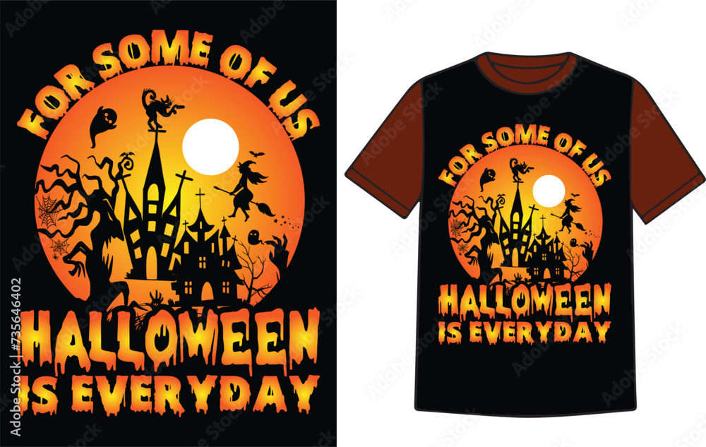For some of us halloween is everyday T-shirt design. For some of us halloween is everyday T-shirt design.