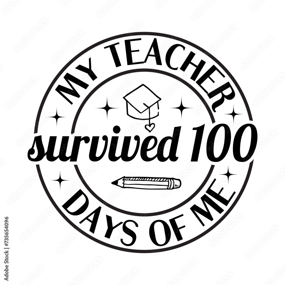 My Teacher Survived 100 Days of Me SVG Cut File