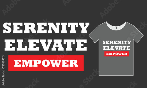 Serenity elevate empower t shirt design .