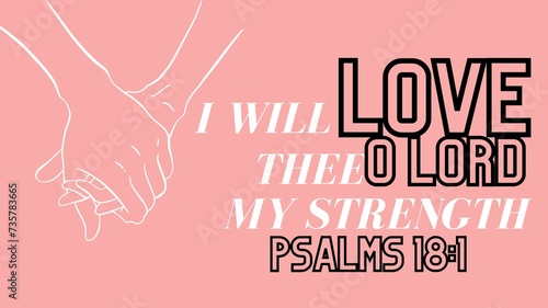 Fotografi Bible Verses   I will Love thee O lord My strength Psalms 18 :1