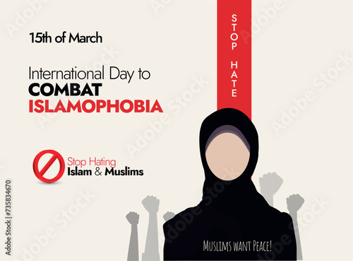 15 March, International Day to Combat Islamophobia. International day to Combat Islamophobia banner with a girl wearing hijab, stop hating written on a red flyer. Stop hating Islam and Muslims. 