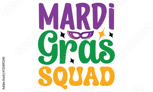 Mardi Gras Squad, awesome Mardi Gras T-shirt Design Vector EPS Editable