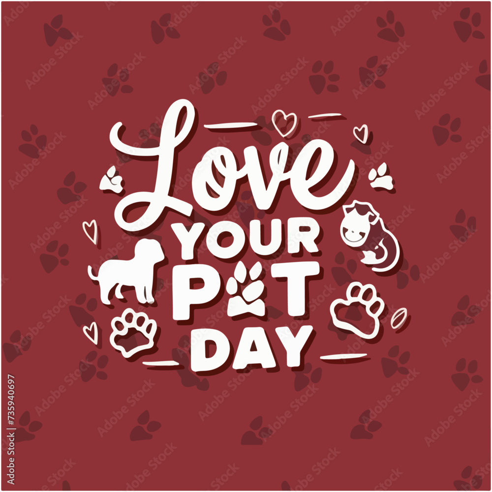 national love your pet day typography ,  national love your pet day  lettering , national love your pet day 
 inscription , national love your pet day  calligraphy ,national love your pet day 