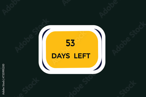 53 days left countdown to go one time, background template,53 days left, countdown sticker left banner business,sale, label button,