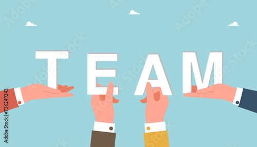 Teamwork to achieve heights, collaboration or partnership to complete tasks successfully, brainstorming to achieve business goals, team motivation and performance, large hands holding word team.