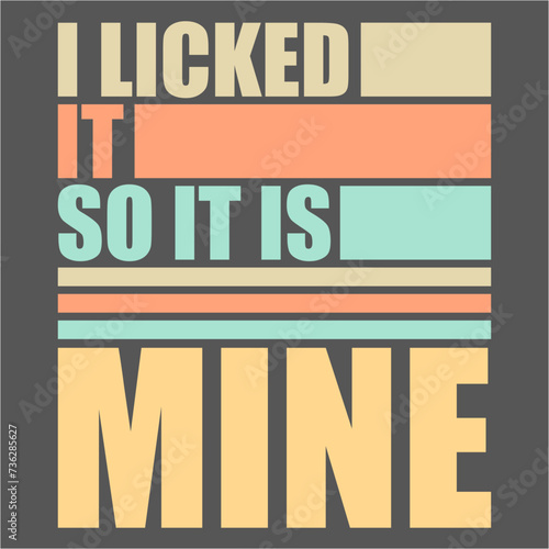 Foto I Licked It So It Is Mine Funny Flirty Childish Naughty Joke