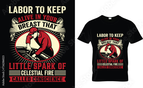 Labor to keep  alive in your  breast that  little spark of  celestial fire  called conscience George Washington T-Shirt Design.vintage