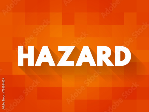 Hazard - something that is dangerous and likely to cause damage, text concept background