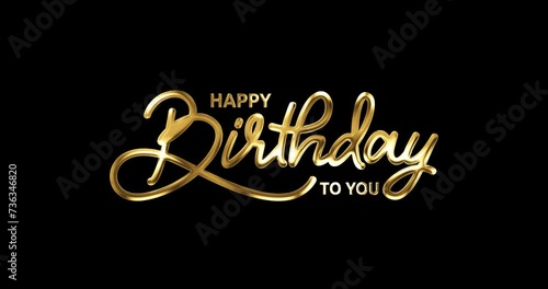Happy Birthday animation. Luxury Handwritten text calligraphy typography animated in 5 clips with an alpha channel. Great for birthday wishes. Transparent background, easy to put into any video. 
