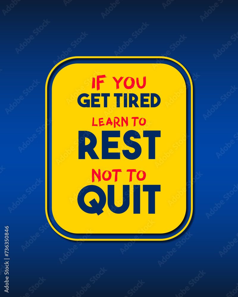 Resilience in Progress: 'If You Get Tired, Learn to Rest, Not to Quit' Typography Quotes for Motivation and Self-Development Resilience in Progress: 'If You Get Tired, Learn to Rest, Not to Quit' Typography Quotes for Motivation and Self-Development