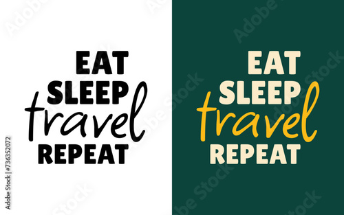 Wanderlust Chronicles: 'Eat, Sleep, Travel, Repeat' Typography Quotes for Adventure Seekers