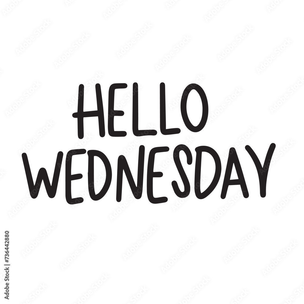 Hello Wednesday text banner. Handwriting inscription Hello Wednesday in black color square composition. Hand drawn vector art.