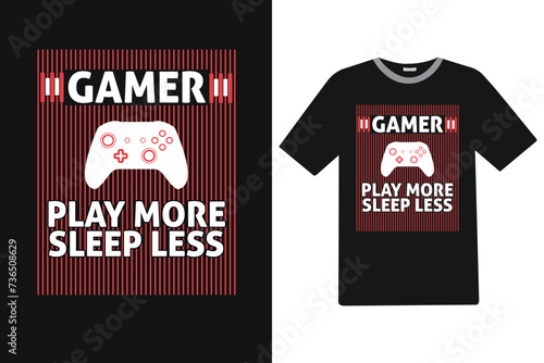 Gamer play more sleepless Gamer T-shirt Design.