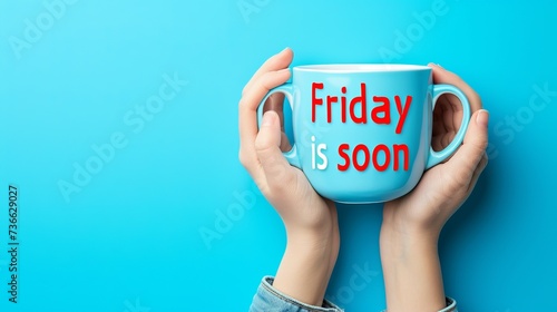 Happy morning concept with coffee cup and  friday is soon  text for positive start to the day photo