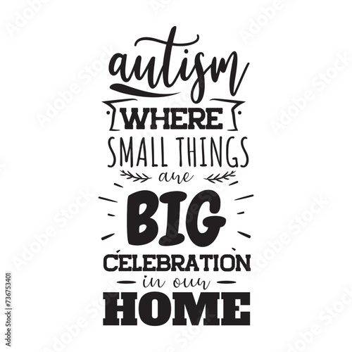 Autism Where Small Things Are Big Celebration. Vector Design on White Background