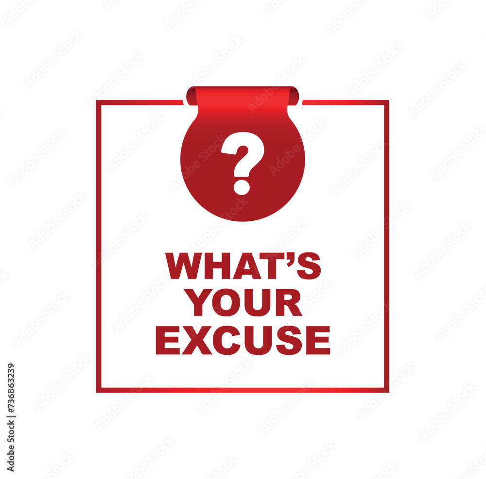 what's your excuse sign on white background