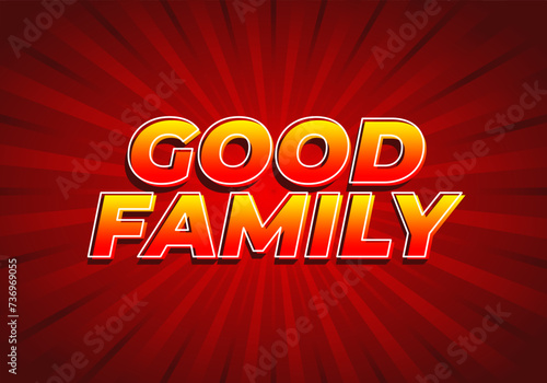 Good family. Text effect with eye catching color and 3D effect