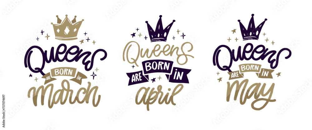 Queens are born in March, April, May. T-shirt design. 100% vector image.