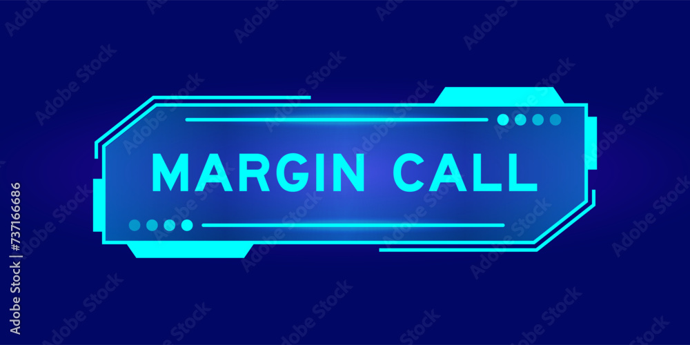 Futuristic hud banner that have word margin call on user interface screen on blue background Futuristic hud banner that have word margin call on user interface screen on blue background