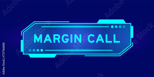 Futuristic hud banner that have word margin call on user interface screen on blue background