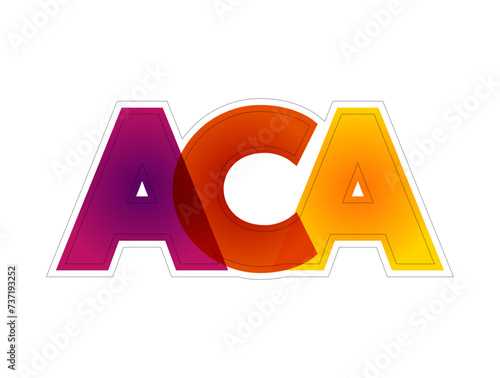 ACA Affordable Care Act - comprehensive health insurance reforms and tax provisions, colourful text concept background