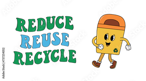 Reduce Reuse Recycle groovy lettering quoye and retro cartoon recycling bin charater for earth day banners, environent day posters, etc. EPS 10