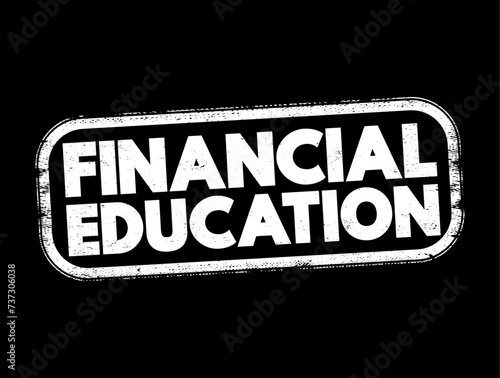 Financial Education - ability to manage personal finance effectively, text concept stamp