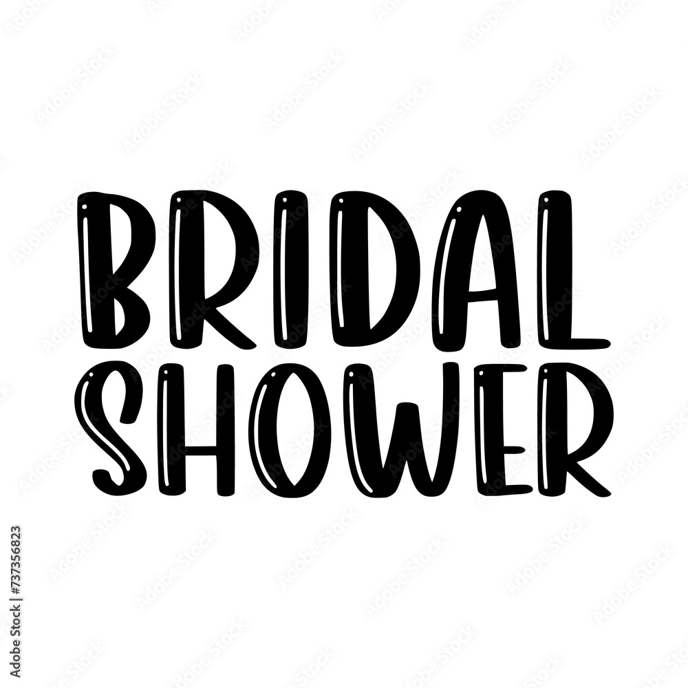 Wedding bridal shower design on plain white transparent isolated background for card, shirt, hoodie, sweatshirt, apparel, tag, mug, icon, poster or badge