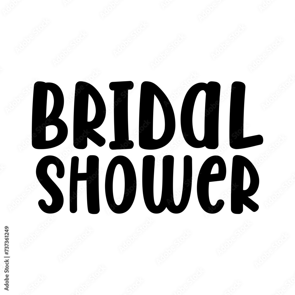Wedding bridal shower design on plain white transparent isolated background for card, shirt, hoodie, sweatshirt, apparel, tag, mug, icon, poster or badge